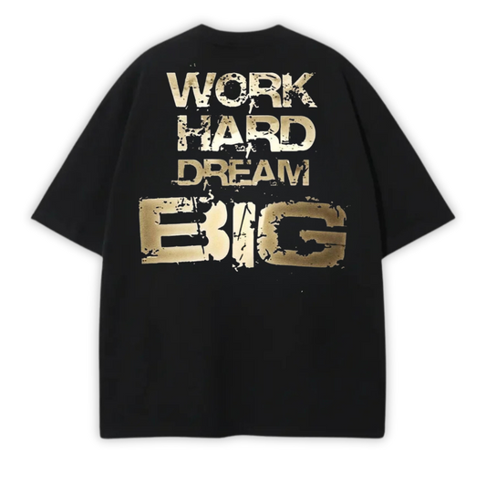 WORK HARD DREAM BIG OVERSIZE TEE