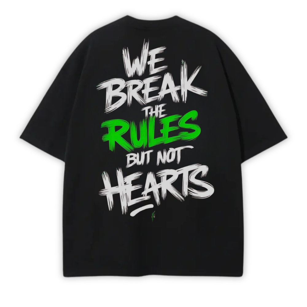 WE BREAK THE RULES BUT NOT HEARTS