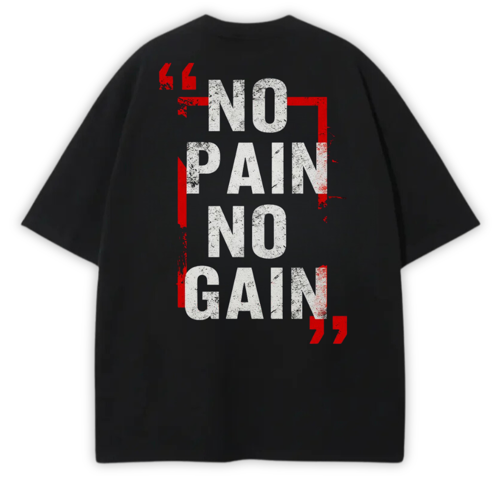 NO PAIN NO GAIN OVERSIZED TEE